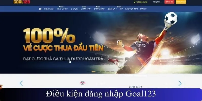 Điều kiện đăng nhập Goal123