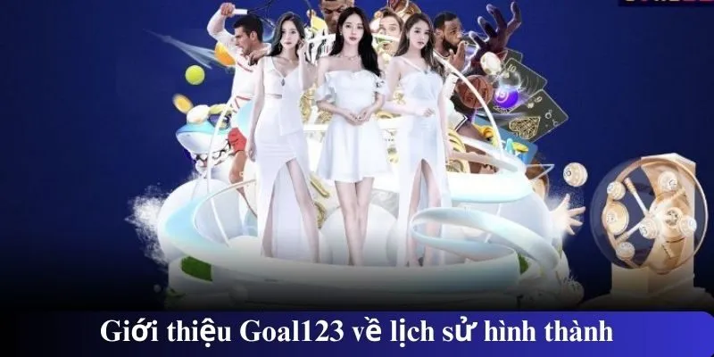Giới thiệu Goal123 về lịch sử hình thành