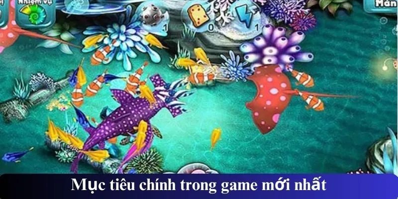 Mục tiêu chính trong game mới nhất