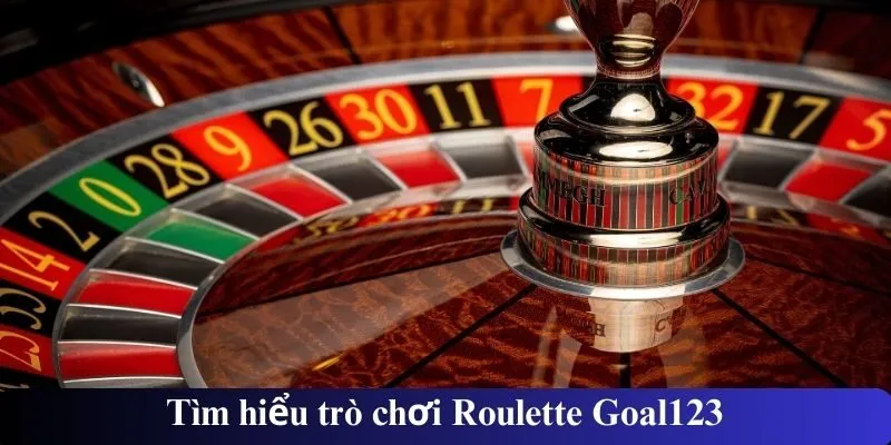 Tìm hiểu trò chơi Roulette Goal123